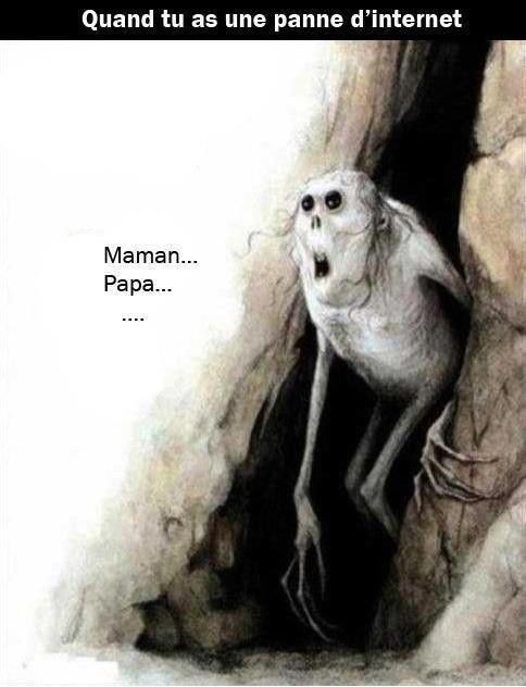 quand té...en panne internet..hi.hi..