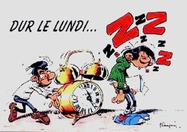 dur dur le lundi...hi...