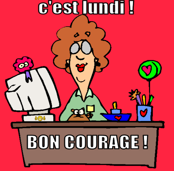 Courage...au travaillant..hi.hi..